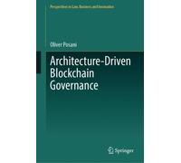 Architecture-Driven Blockchain Governance (Perspectives in Law, Business and Innovation)