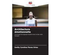 Architecture émotionnelle: Comment les espaces transforment le bien-être humain
