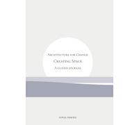 Architecture for Change: Creating Space - A Guided Journal