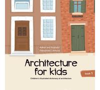 Architecture for kids: Children’s illustrated dictionary of architecture