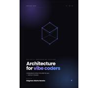 Architecture for Vibe Coders: Understand What AI Builds for You - Before It Breaks