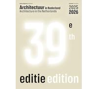 Architecture in the Netherlands - Yearbook 2025 / 2026: Jaarboek 2025/2026 / Yearbook 2025/2026 (Architectuur in Nederland, 39)