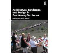 Architecture, Landscape, and Design in Post-Mining Territories