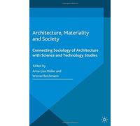 Architecture, Materiality and Society: Connecting Sociology of Architecture with Science and Technology Studies