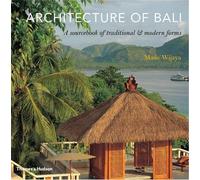 Architecture of Bali: A Sourcebook of Traditional & Modern Forms