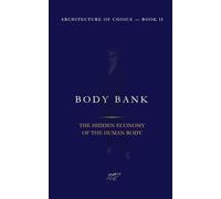 Architecture of Choice: Body Bank: The Hidden Economy of the Human Body