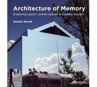 Architecture of Memory: Exploring (Post-) Jewish Spaces in Eastern Europe (Design Research in Architecture)