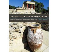 Architecture of Minoan Crete: Constructing Identity in the Aegean Bronze Age