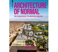 Architecture of Normal: The Colonization of the American Landscape