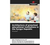 Architecture of preschool educational institutions in the Kyrgyz Republic: Monograph