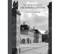 Architecture of Sir Edwin Lutyens, The: The Country Houses /anglais: Volume 1: Country-Houses (The Lutyens memorial, 1)