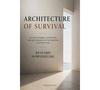 ARCHITECTURE OF SURVIVAL: ON THE INVISIBLE CONDITIONS AND BOUNDARIES OF THE HORIZON OF HUMAN LIFE