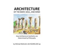 ARCHITECTURE of The Body, Soul, and Mind: How Architectural Aesthetics are Determined by Philosophy