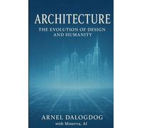 Architecture: The Evolution of Design and Humanity