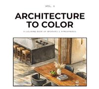 ARCHITECTURE TO COLOR: A Coloring Book of Interiors and Atmospheres