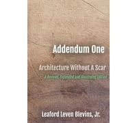 Architecture Without A Scar: Addendum One: Revised Expanded and Illustrated Edition