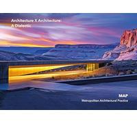 Architecture X Architecture: A Dialectic / MAP-Metropolitan Architectural Practice