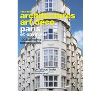 Architectures Art Déco Paris et environs: 100 bâtiments remarquables 1910-1939