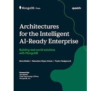 Architectures for the Intelligent AI-Ready Enterprise: Building real-world solutions with MongoDB