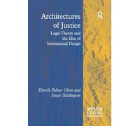 Architectures of Justice: Legal Theory and the Idea of Institutional Design (Applied Legal Philosophy)