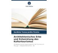 Architektonisches Erbe und Entwicklung des Kulturtourismus: Die Bedeutung der Zugehörigkeit für den Tourismus in Mucugê - Chapada Diamantina - Ba