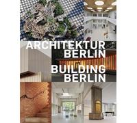 Architektur Berlin, Bd. 15 | Building Berlin, Vol. 15: Baukultur in und aus der Hauptstadt | The latest architecture in and out of the capital