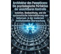 Architektur des Panopticons: Die psychologische Perfektion der unsichtbaren Kontrolle
