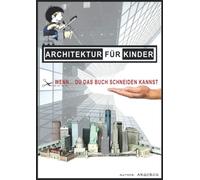 ARCHITEKTUR FÜR KINDER: WENN... DU DAS BUCH SCHNEIDEN KANNST