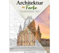 Architektur in Farbe - Deutschland Entdecken Band 1: Malbuch für Erwachsene und Teenager mit spannenden Fakten | Architektur, Städte, Burgen & ... in Farbe - Die Weltreise mit dem Buntstift)