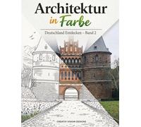 Architektur in Farbe - Deutschland Entdecken Band 2: Malbuch für Erwachsene und Teenager mit spannenden Fakten | Architektur, Städte, Burgen & ... in Farbe - Die Weltreise mit dem Buntstift)
