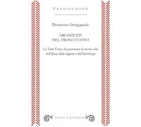 Architetti del trono vuoto. Le Sette Forze che governano la nostra vita nell'opoca della ragione e dell'incertezza (Studi e ricerche)