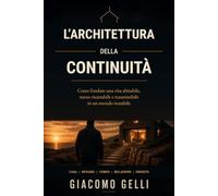 Architettura della continuità: Come fondare una vita abitabile, meno ricattabile e trasmissibile in un mondo instabile