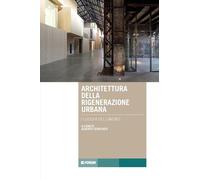 Architettura della rigenerazione urbana. I luoghi del lavoro (Tracce. Itinerari di ricerca)