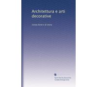 Architettura e arti decorative: rivista d'arte e di storia