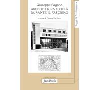Architettura e città durante il fascismo (Saggi di architettura)