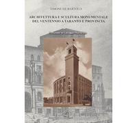Architettura e scultura monumentale del ventennio a Taranto e provincia. Ediz. illustrata (Puglia nella storia)