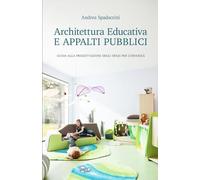 ARCHITETTURA EDUCATIVA E APPALTI PUBBLICI: Guida alla progettazione degli spazi 0-6