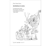 Architettura in scena. L’insegnamento della scenografia nella Facoltà di Architettura di Roma 1920-2025 (DiAP PRINT)