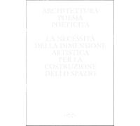 Architettura, poesia, poeticità. La necessità della dimensione artistica per la costruzione dello spazio (Alleli/Research)