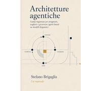 Architetture agentiche: Guida ragionata per progettare, scegliere e governare agenti basati su modelli linguistici