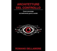 Architetture del Controllo: Come la tecnologia sta trasformando guerra e società