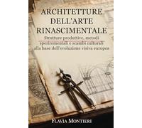 Architetture Dell'Arte Rinascimentale: Strutture produttive, metodi sperimentali e scambi culturali alla base dell'evoluzione visiva Europea (Visioni ... Italiana - Origini, Maestri e Trasformazioni)
