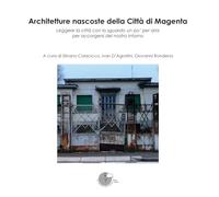 Architetture nascoste della Città di Magenta. Leggere la città con lo sguardo un po' per aria per accorgersi del nostro intorno