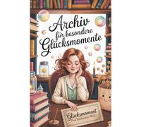 Archiv für besondere Glücksmomente: Kurzgeschichten und mehr über das kleine und das große Glück