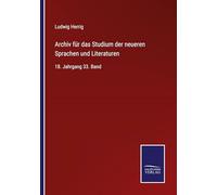 Archiv für das Studium der neueren Sprachen und Literaturen: 18. Jahrgang 33. Band