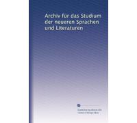 Archiv für das Studium der neueren Sprachen und Literaturen: Volume 13