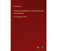 Archiv für das Studium der neueren Sprachen und Literaturen: XIV. Jahrgang 25. Band