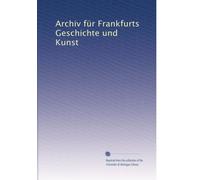 Archiv für Frankfurts Geschichte und Kunst: Volume 10