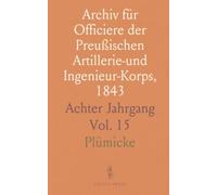 Archiv für Officiere der Preußischen Artillerie-und Ingenieur-Korps, 1843: Achter Jahrgang
