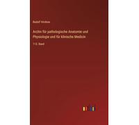 Archiv für pathologische Anatomie und Physiologie und für klinische Medicin: 113. Band
